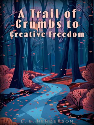 cover image of A Trail of Crumbs to Creative Freedom